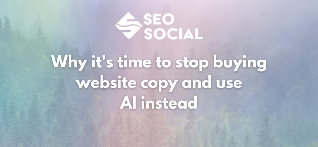 Text image: Why it's time to stop buying website copy and use AI instead